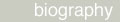 biography